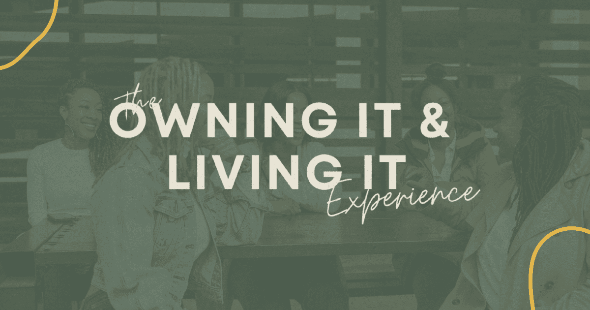 The Owning It & Living It Experience