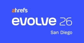 Ahrefs Evolve 2026