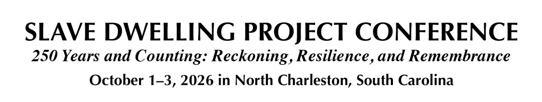 Slave Dwelling Project Conference