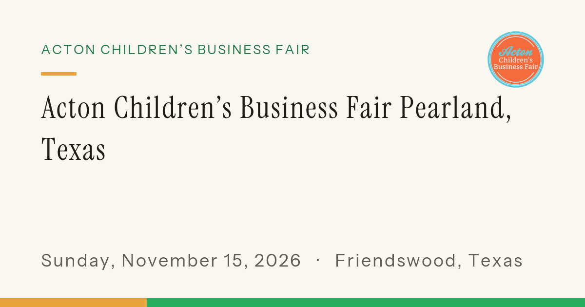Acton Children's Business Fair Pearland, Texas