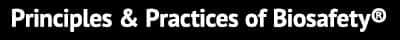 Principles & Practices of Biosafety