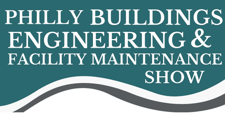 PHILLY BUILDINGS ENGINEERING & FACILITY MAINTENANCE SHOW (PHILLY-FM)