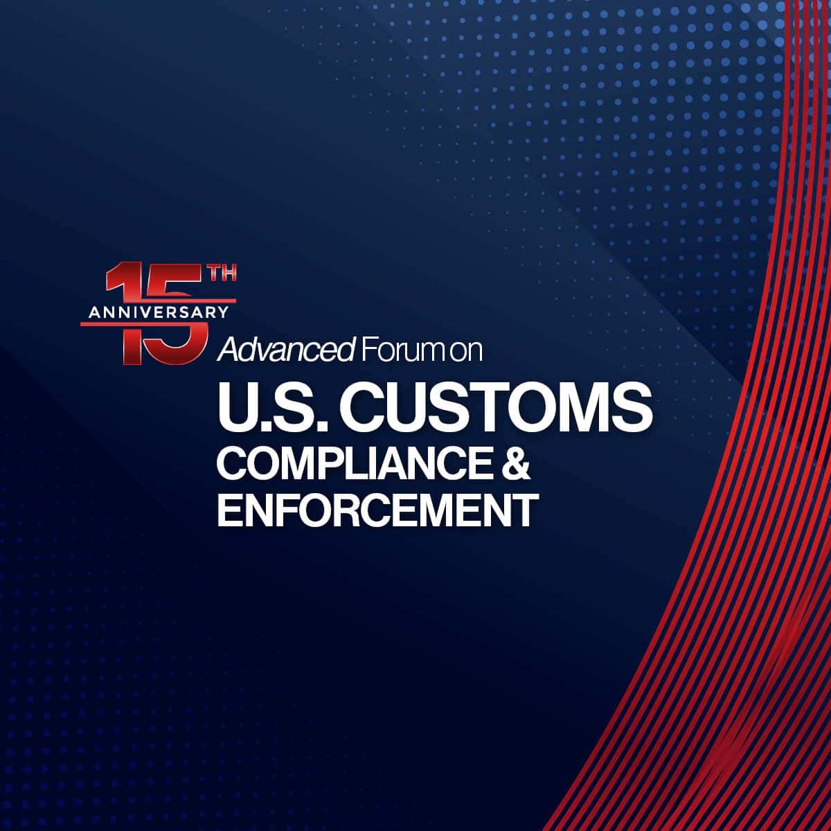 Advanced Forum on U.S. Customs Compliance and Enforcement
