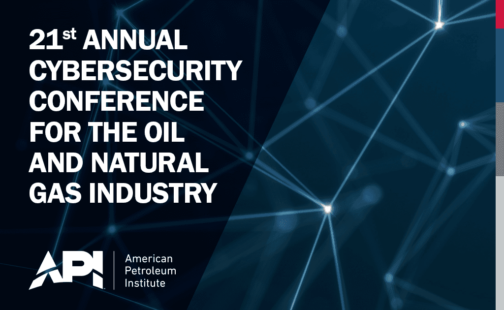 Annual API Cybersecurity Conference for the Oil and Natural Gas Industry