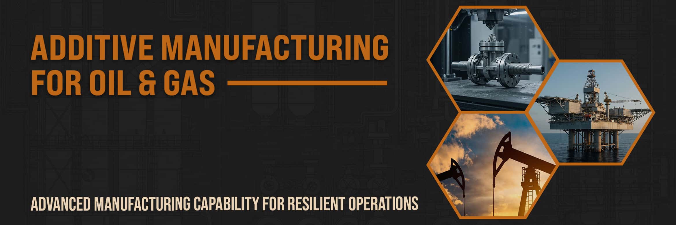 Additive Manufacturing for Oil & Gas Summit