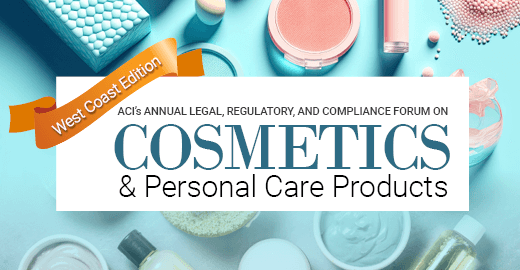 Annual West Coast Edition of ACI's Legal, Regulatory, & Compliance Forum on Cosmetics & Personal Care Products