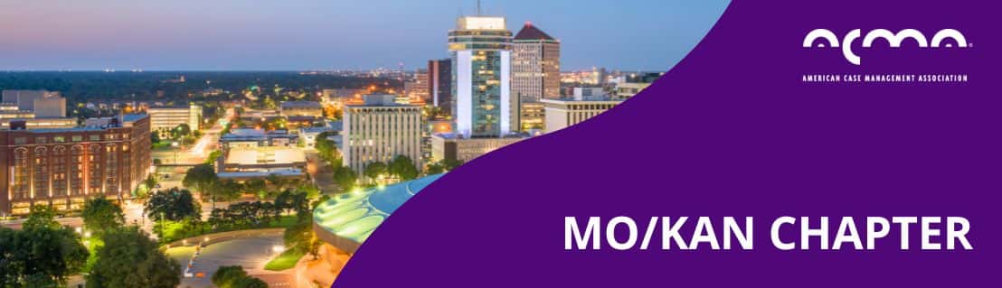 Annual ACMA MO/KAN Chapter Case Management and Transitions of Care Conference