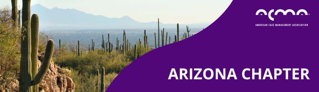 Annual ACMA Arizona Chapter Case Management and Transitions of Care Conference